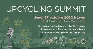 Upcycling Summit : les acteurs nationaux et européens de l’upcycling à Lyon upcycling summit à Lyon