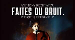 Anthony Bechtatou dévoile son premier spectacle « Faites du Bruit » au Boui-Boui à Lyon Anthony Bechtatou ou l’art délicat de faire du bruit pour mieux se faire entendre