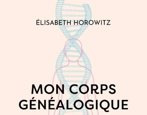 Secrets de famille, santé, prénoms : Mon corps généalogique de Élisabeth Horowitz décrypte les transmissions invisibles Mon corps généalogique de Élisabeth Horowitz - le corps comme miroir de notre lignée