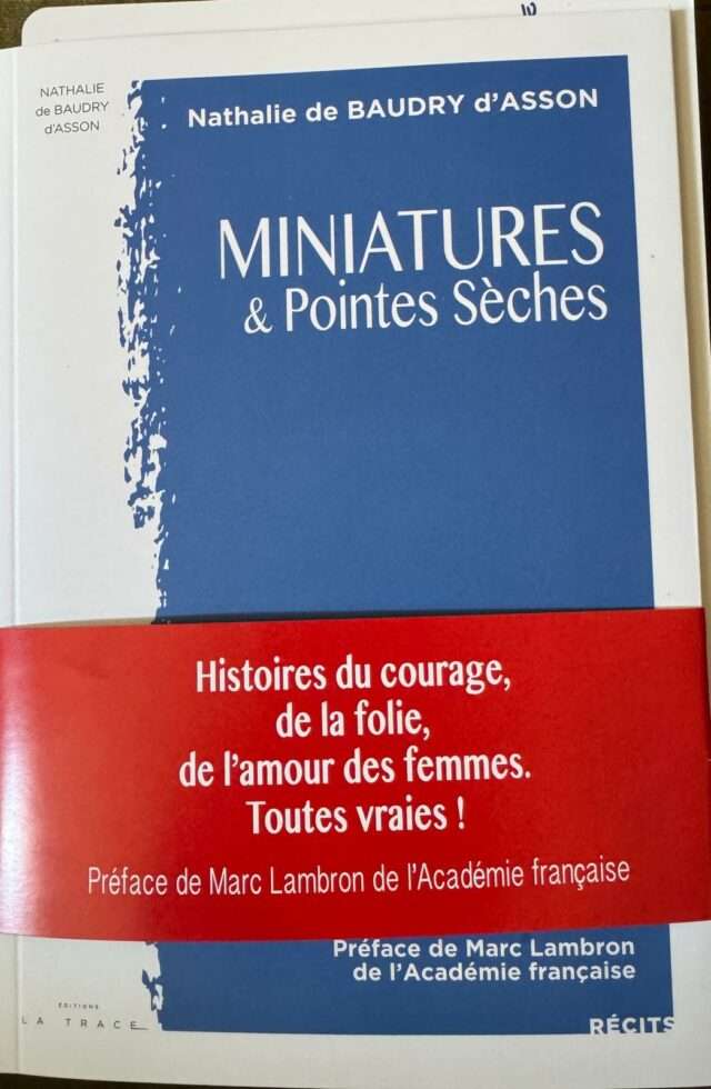 Miniatures & Pointes sèches de Nathalie de Baudry d'Asson : Des histoires vraies de femmes qui redonnent le courage de vivre