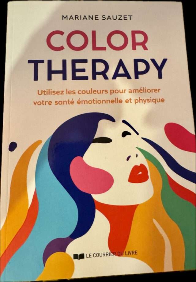 Color Therapy : Utilisez les couleurs pour améliorer votre santé émotionnelle et physique Mariane Sauzet