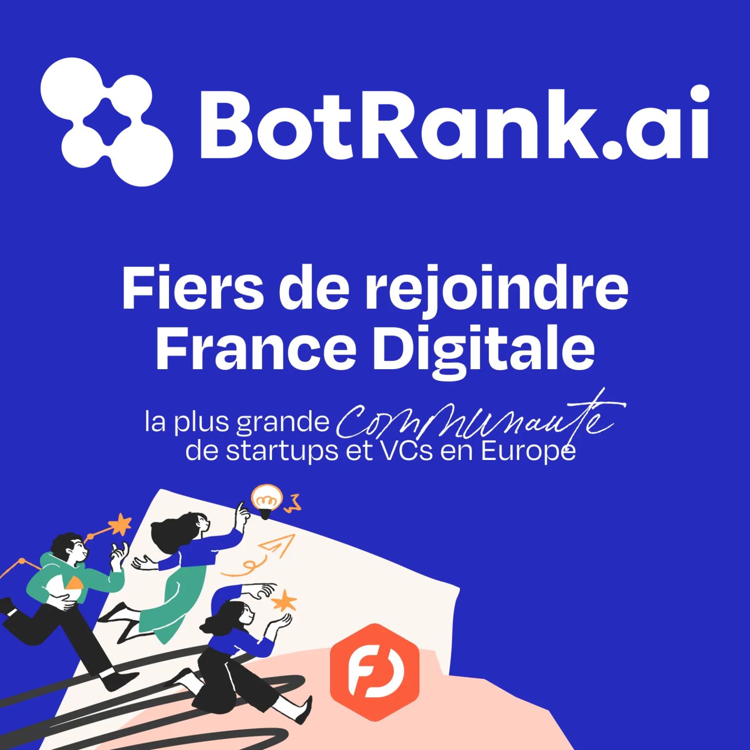 BotRank.ai est désormais membre de France Digitale, la plus grande communauté d’entrepreneurs et d’investisseurs en Europe