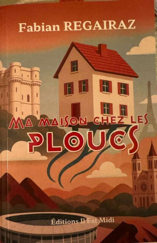 Ma maison chez les ploucs : le premier roman audacieux de Fabian Regairaz