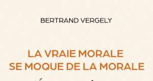 La vraie morale se moque de la morale : Bertrand Vergely révèle comment réinventer notre rapport à la morale La vraie morale se moque de la morale - Bertrand VERGELY