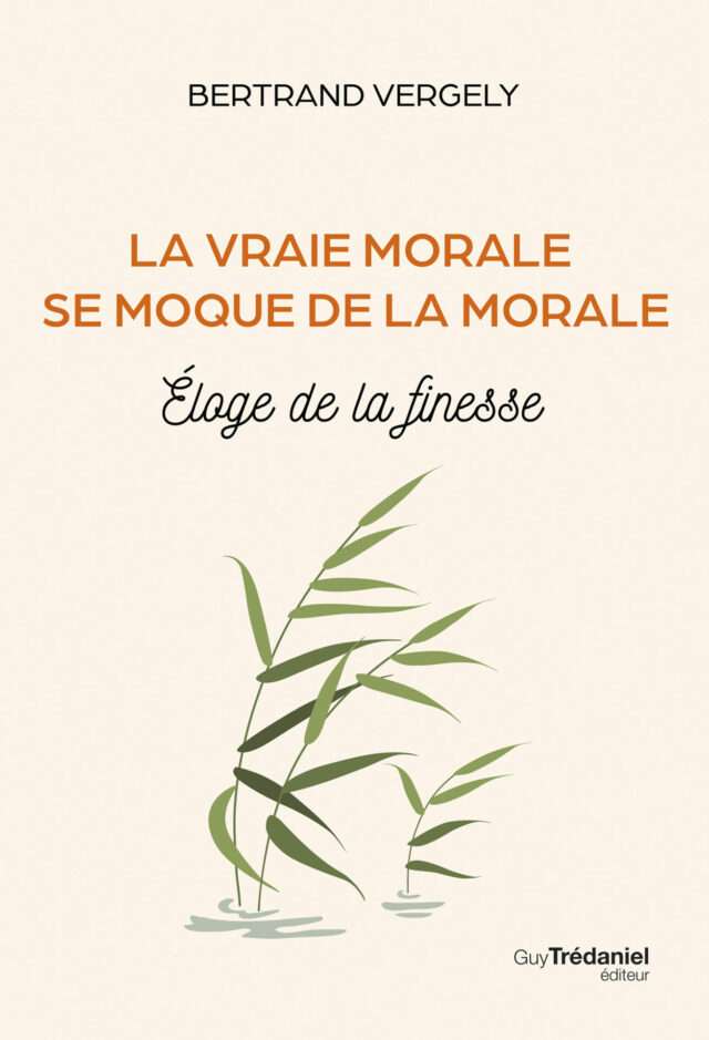 La vraie morale se moque de la morale - Bertrand VERGELY La vraie morale se moque de la morale - Bertrand VERGELY