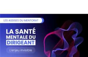 Les Assises du mentorat réunissent le 28 mai à Lyon experts et dirigeants d’entreprise Les Assises du mentorat veulent faire tomber le tabou du burn-out entrepreneurial