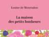 La maison des petits bonheurs raconte ce que les lieux refusent d’oublier Louise de Montvalon explore la mémoire familiale dans La maison des petits bonheurs