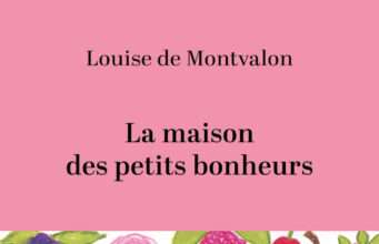 La maison des petits bonheurs raconte ce que les lieux refusent d’oublier Louise de Montvalon explore la mémoire familiale dans La maison des petits bonheurs