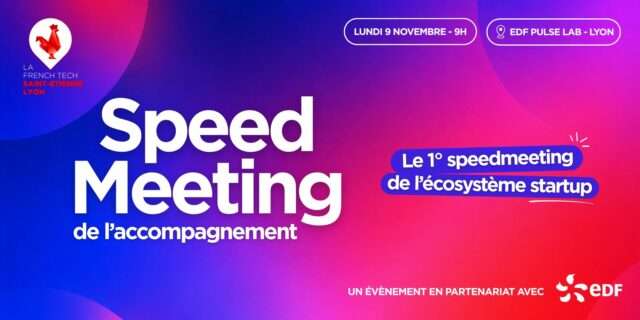 Speed-meeting startup à Lyon le 9 novembre 2026 Speed-meeting startup à Lyon le 9 novembre 2026